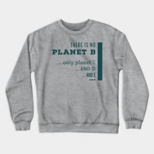 There is n o planet B Crewneck Sweatshirt